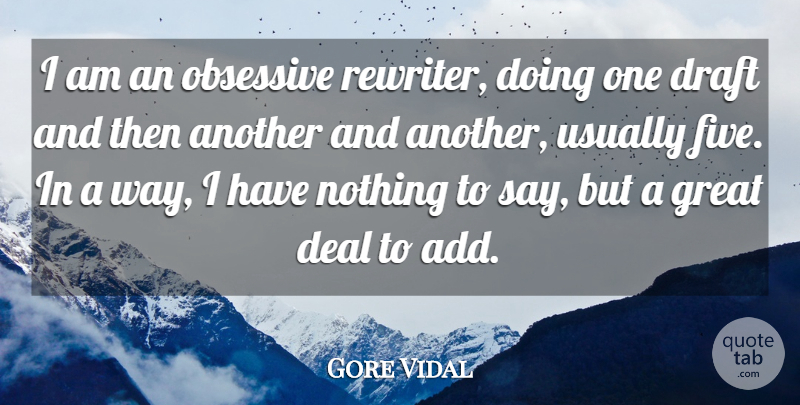 Gore Vidal Quote About Way, Add, Deals: I Am An Obsessive Rewriter...