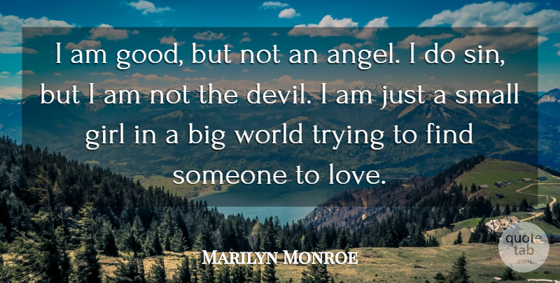 Marilyn Monroe Quote About Love, Girl, Meaningful: I Am Good But Not...