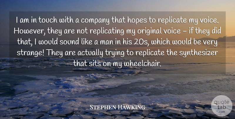 Stephen Hawking Quote About Hopes, Man, Original, Replicate, Sound: I Am In Touch With...
