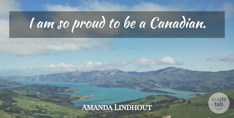 Amanda Lindhout Quote About Proud: I Am So Proud To...
