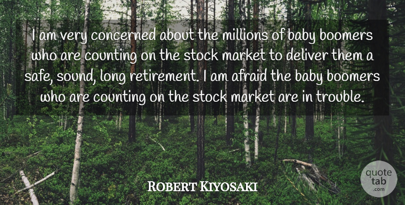 Robert Kiyosaki Quote About Boomers, Concerned, Counting, Deliver, Market: I Am Very Concerned About...