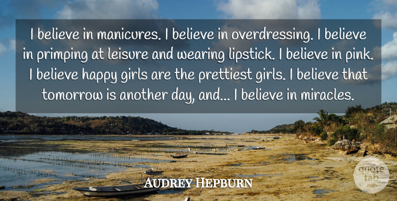 Audrey Hepburn Quote About Believe, Girls, Leisure, Prettiest, Tomorrow: I Believe In Manicures I...