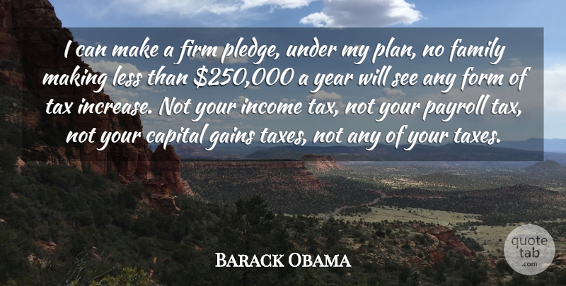 Barack Obama Quote About Capital, Family, Firm, Form, Gains: I Can Make A Firm...