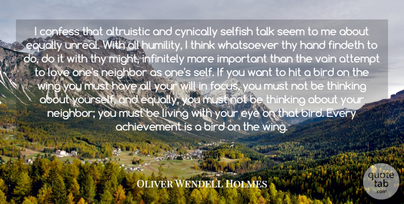 Oliver Wendell Holmes, Jr. Quote About Selfish, Humility, Eye: I Confess That Altruistic And...