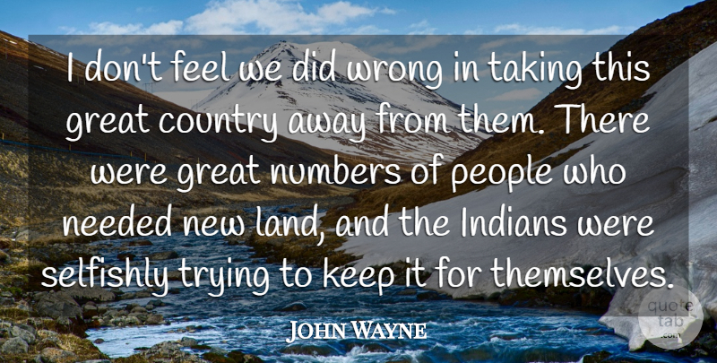 John Wayne Quote About Funny, Country, Military: I Dont Feel We Did...