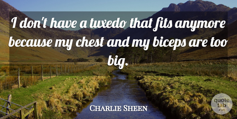 Charlie Sheen Quote About Tuxedos, Biceps, Fit: I Dont Have A Tuxedo...