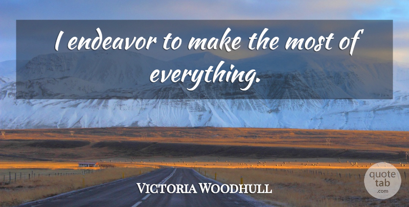Victoria Woodhull Quote About Women, Endeavor: I Endeavor To Make The...