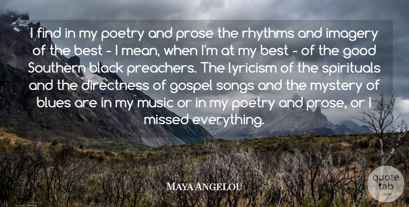 Maya Angelou Quote About Song, Mean, Southern: I Find In My Poetry...