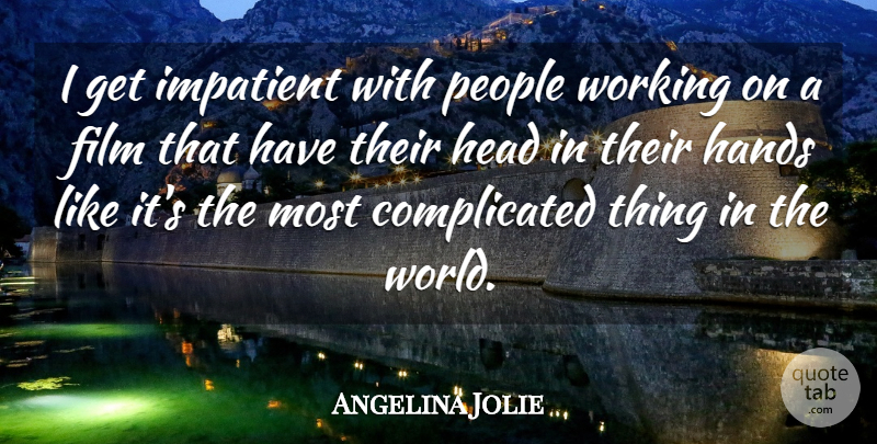 Angelina Jolie Quote About People: I Get Impatient With People...