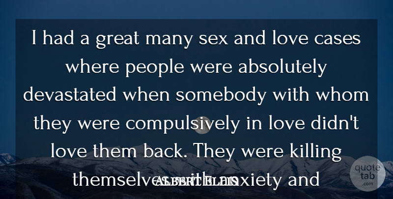 Albert Ellis Quote About Sex, People, Anxiety: I Had A Great Many...