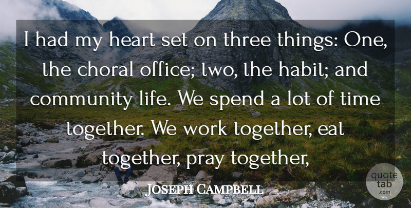 Joseph Campbell Quote About Community, Eat, Heart, Pray, Spend: I Had My Heart Set...