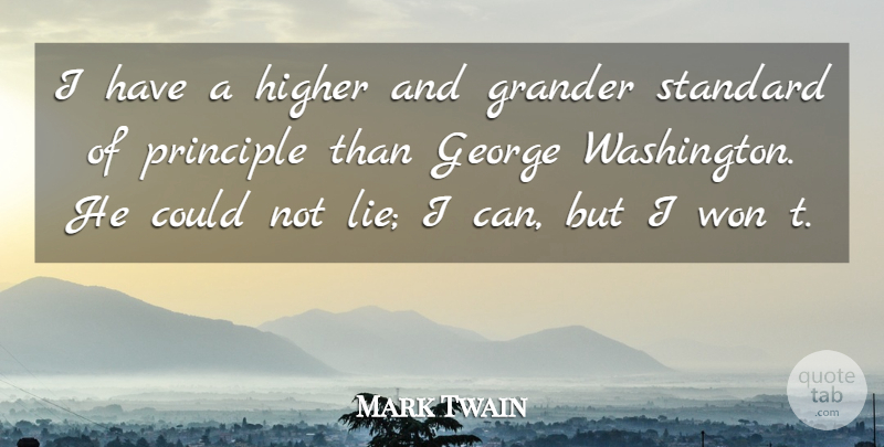 Mark Twain Quote About Motivational, Truth, Lying: I Have A Higher And...