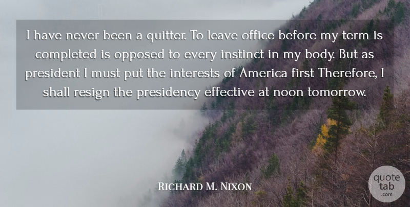Richard M. Nixon Quote About America, Office, President: I Have Never Been A...
