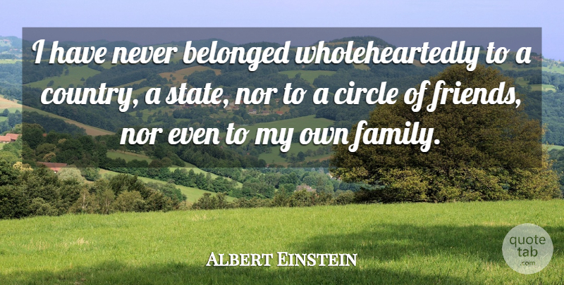 Albert Einstein Quote About Happiness, Country, Ambition: I Have Never Belonged Wholeheartedly...