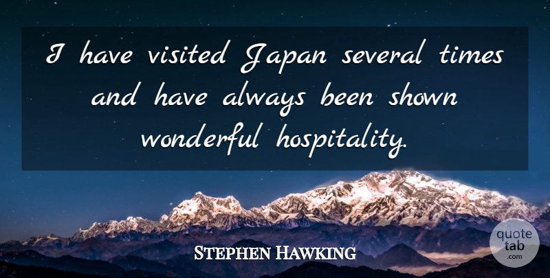 Stephen Hawking Quote About Shown, Visited: I Have Visited Japan Several...