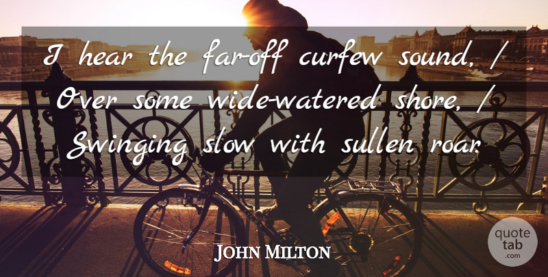John Milton Quote About Hear, Slow, Sullen, Swinging: I Hear The Far Off...