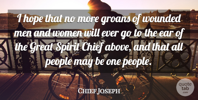 Chief Joseph Quote About Men, People, Ears: I Hope That No More...