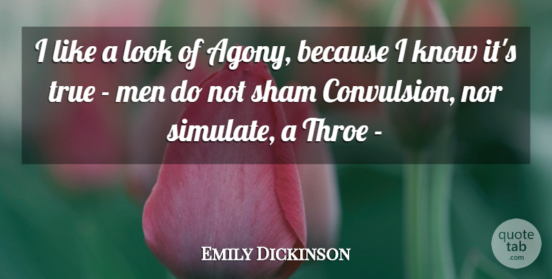 Emily Dickinson Quote About Men, Agony, Suffering: I Like A Look Of...