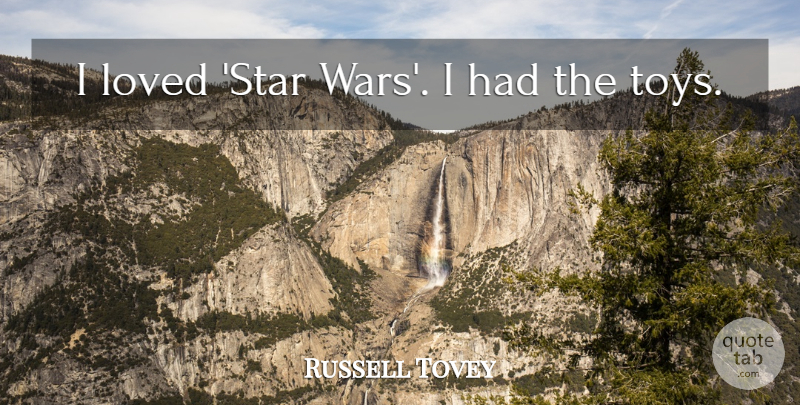 Russell Tovey Quote About undefined: I Loved Star Wars I...