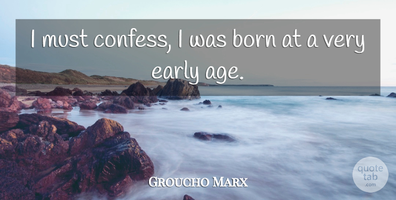 Groucho Marx Quote About Birthday, Funny Life, Inspiration: I Must Confess I Was...