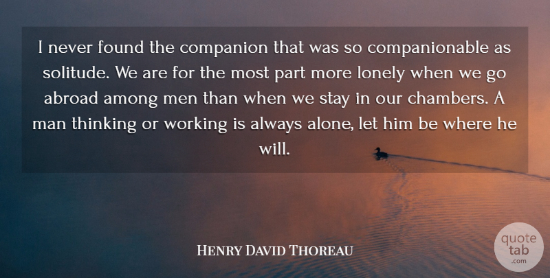 Henry David Thoreau Quote About Abroad, Among, Companion, Found, Lonely: I Never Found The Companion...
