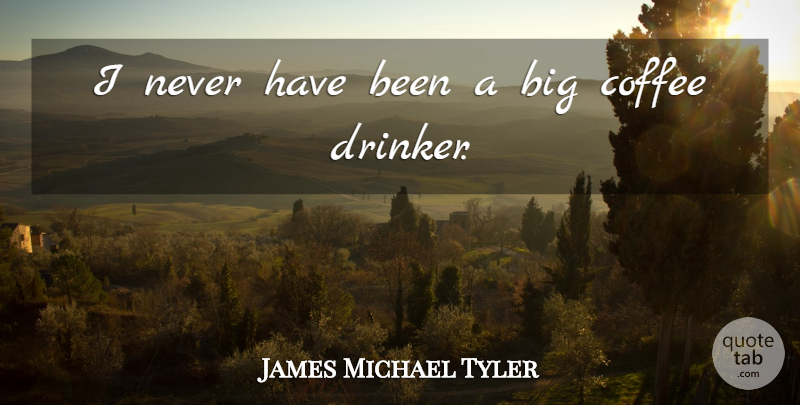 James Michael Tyler Quote About undefined: I Never Have Been A...