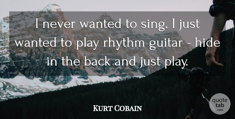 Kurt Cobain Quote About Song, School, Writing: I Never Wanted To Sing...