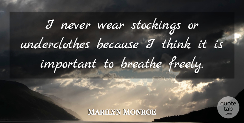 Marilyn Monroe Quote About Breathe, Funny, Stockings, Wear: I Never Wear Stockings Or...