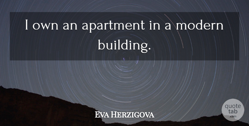 Eva Herzigova Quote About Apartment, Modern: I Own An Apartment In...