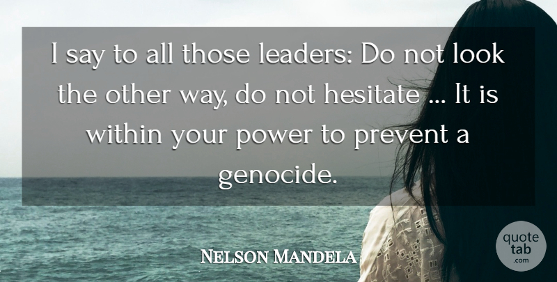 Nelson Mandela Quote About Leader, Way, Looks: I Say To All Those...