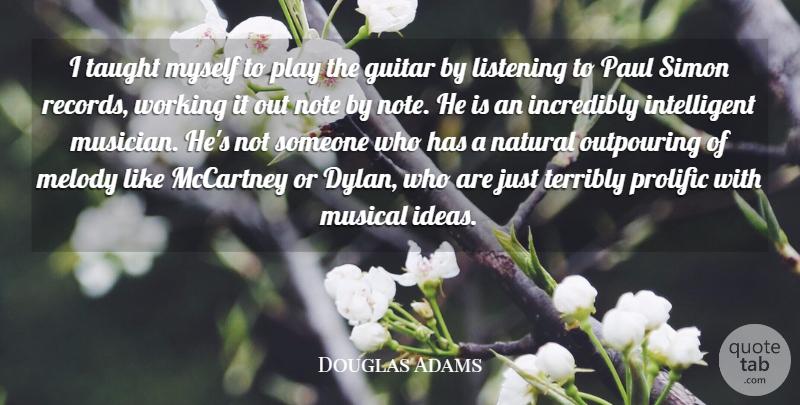 Douglas Adams Quote About Incredibly, Mccartney, Melody, Musical, Natural: I Taught Myself To Play...