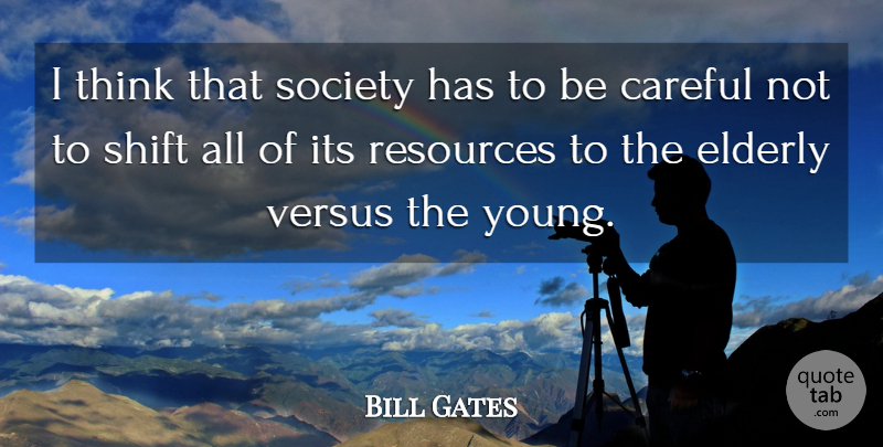 Bill Gates Quote About Cutting, Thinking, Elderly: I Think That Society Has...