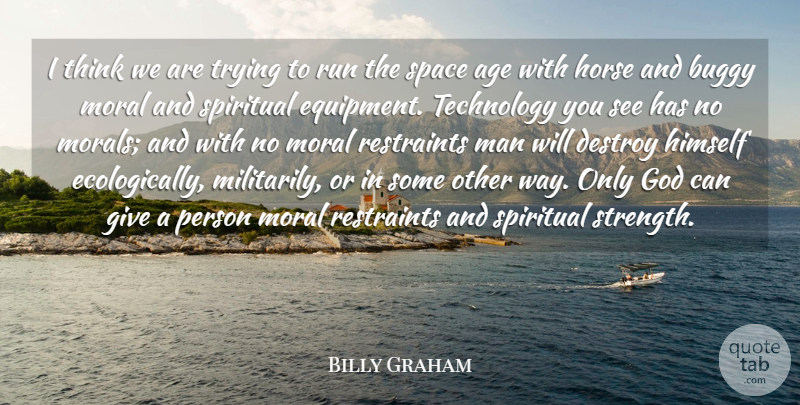 Billy Graham Quote About Running, Spiritual, Horse: I Think We Are Trying...