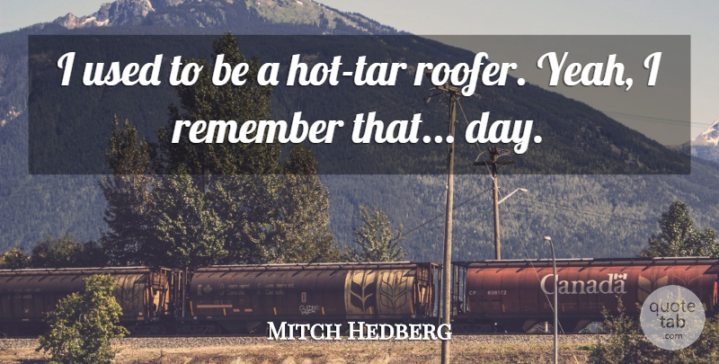 Mitch Hedberg Quote About Funny, Humor, Hot: I Used To Be A...