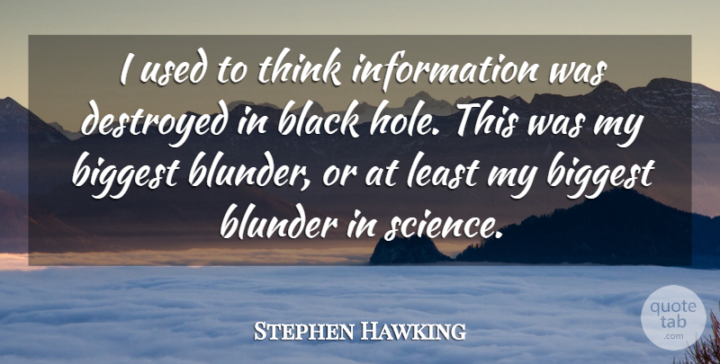 Stephen Hawking Quote About Thinking, Black, Information: I Used To Think Information...