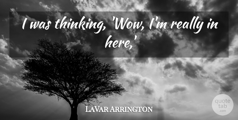 LaVar Arrington Quote About undefined: I Was Thinking Wow Im...