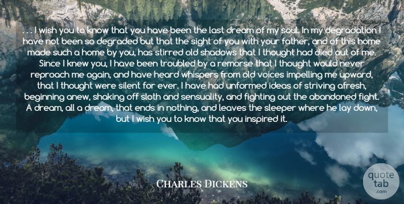 Charles Dickens Quote About Abandoned, Beginning, Degraded, Died, Dream: I Wish You To Know...
