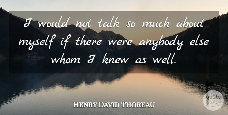 Henry David Thoreau Quote About Anybody, Knew, Pride, Talk, Whom: I Would Not Talk So...