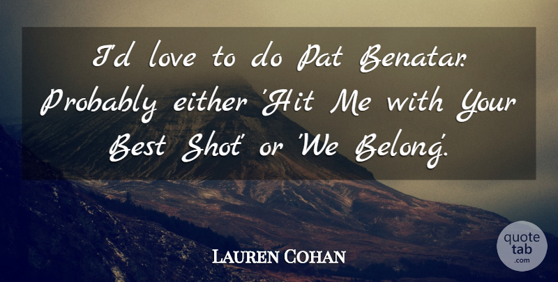 Lauren Cohan Quote About Best, Either, Love, Pat: Id Love To Do Pat...