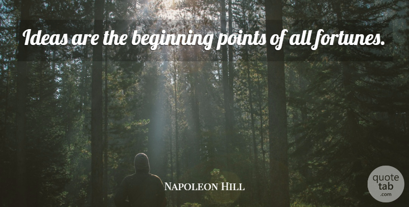 Napoleon Hill Quote About Money, Hippie, Ideas: Ideas Are The Beginning Points...