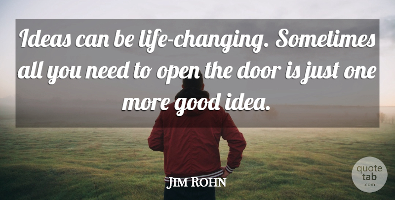 Jim Rohn Quote About Life, Change, Greatness: Ideas Can Be Life Changing...