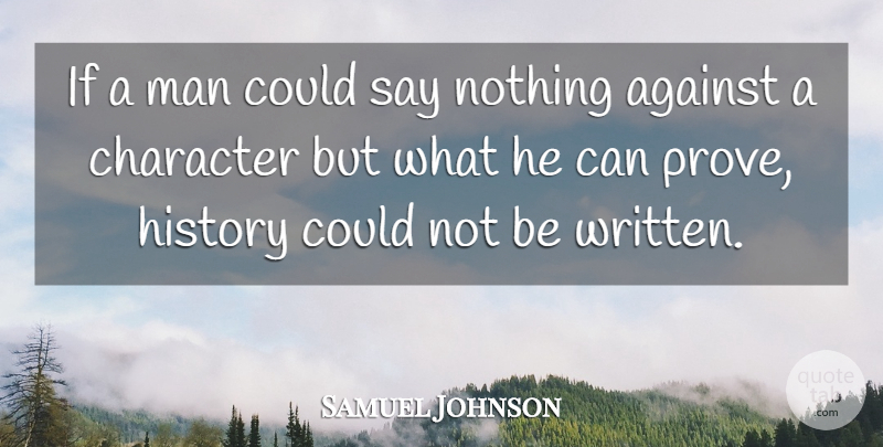 Samuel Johnson Quote About Character, Men, History: If A Man Could Say...