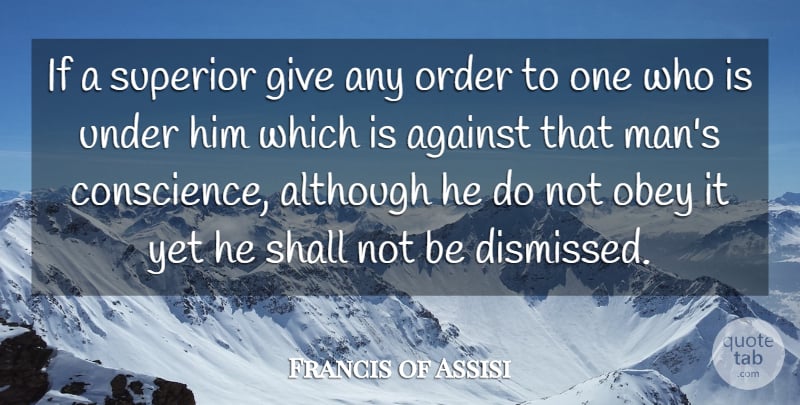Francis of Assisi Quote About Men, Order, Giving: If A Superior Give Any...