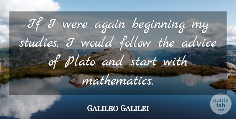 Galileo Galilei Quote About Education, Plato, Math: If I Were Again Beginning...