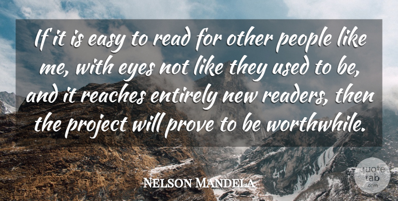 Nelson Mandela Quote About Easy, Entirely, Eyes, People, Project: If It Is Easy To...