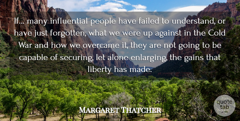 Margaret Thatcher Quote About War, People, Liberty: If Many Influential People Have...