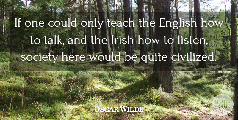 Oscar Wilde Quote About Funny, Sarcastic, Witty: If One Could Only Teach...