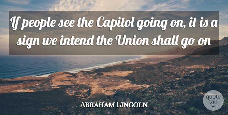 Abraham Lincoln Quote About America, Capitol, Intend, People, Shall: If People See The Capitol...