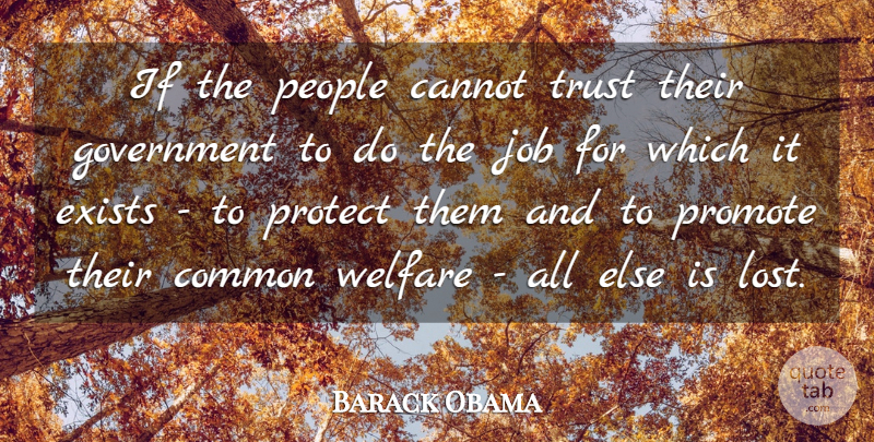 Barack Obama Quote About Cannot, Common, Exists, Government, Job: If The People Cannot Trust...