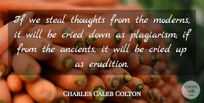 Charles Caleb Colton Quote About Literature, Stealing, Plagiarism: If We Steal Thoughts From...